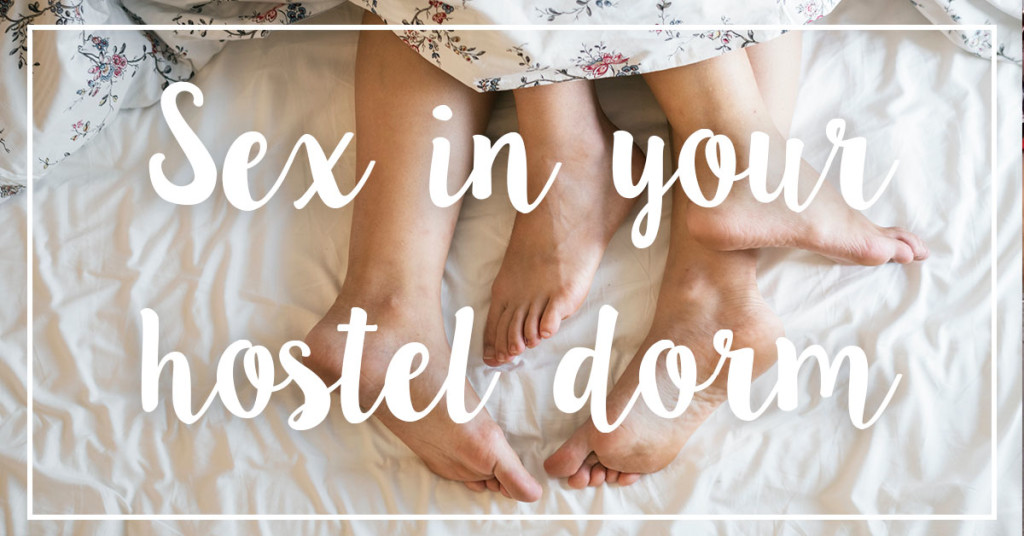 How To Deal With People Having Sex In Your Hostel Dorm How To Deal With People Having Sex In Your Hostel Dorm