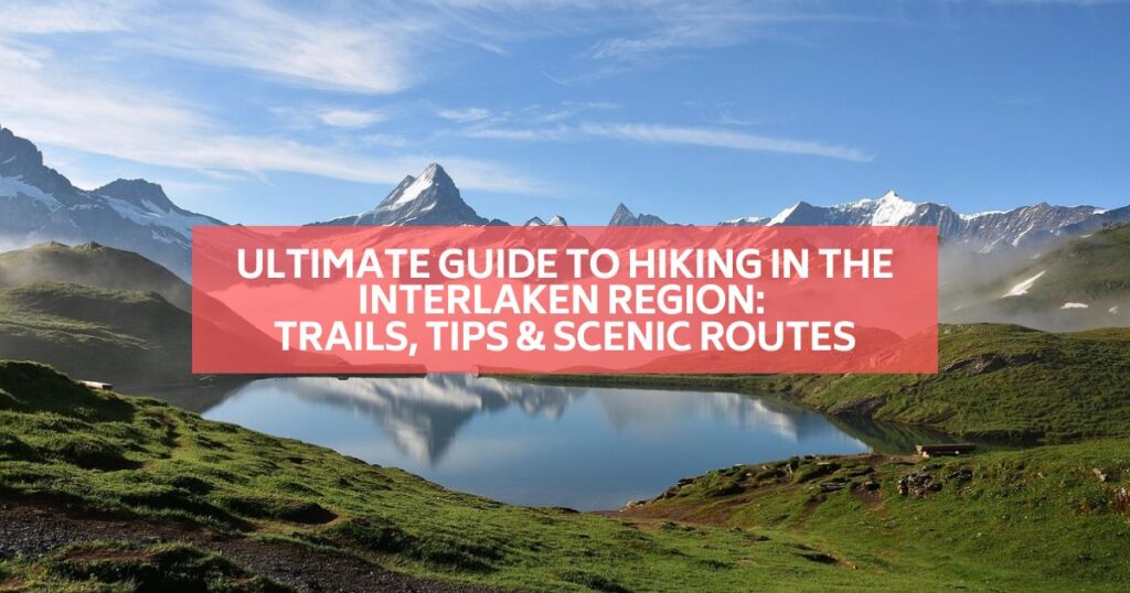 하이킹 인터라켄에 대한 궁극적 인 가이드