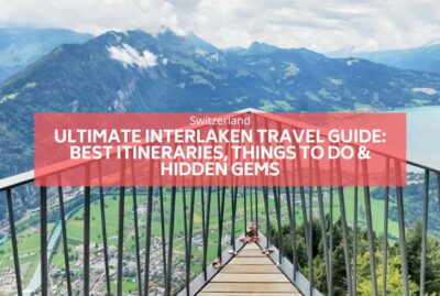 Ultimate Interlaken Travel Guide Best Itineraries, Things to Do & Hidden Gems